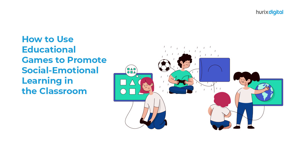 How to Use Educational Games to Promote Social-Emotional Learning in the Classroom