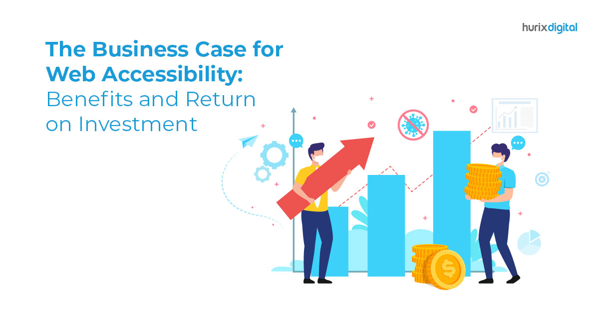 The Business Case for Web Accessibility: Benefits and Return on Investment