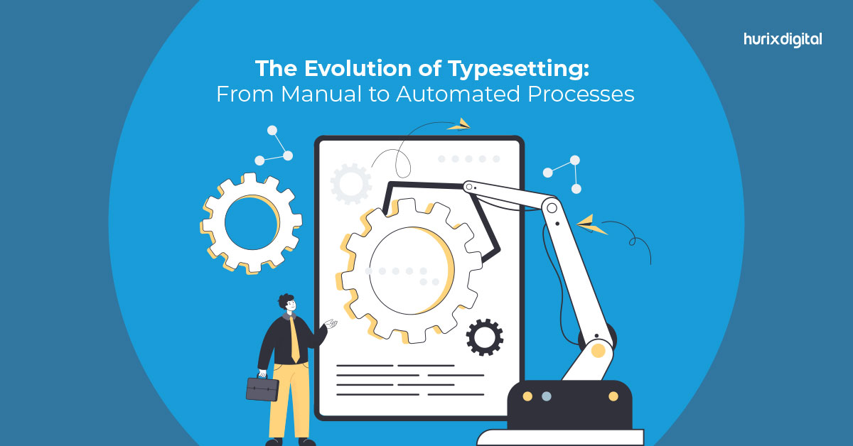 The Evolution of Typesetting: From Manual to Automated Processes