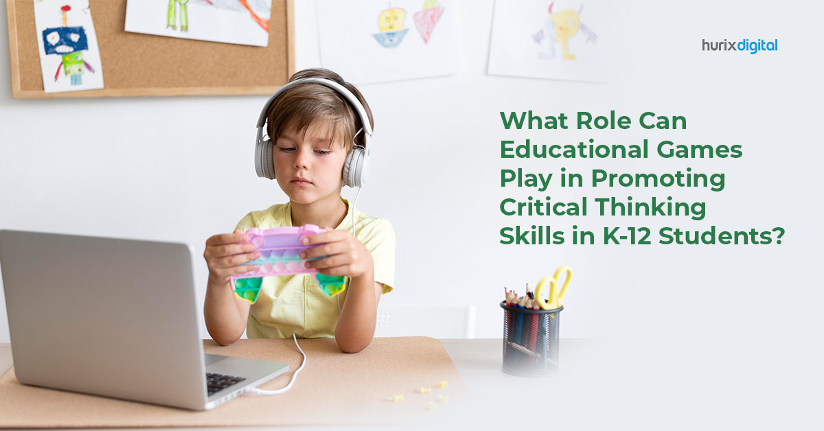 What Role Can Educational Games Play in Promoting Critical Thinking Skills in K12 Students?