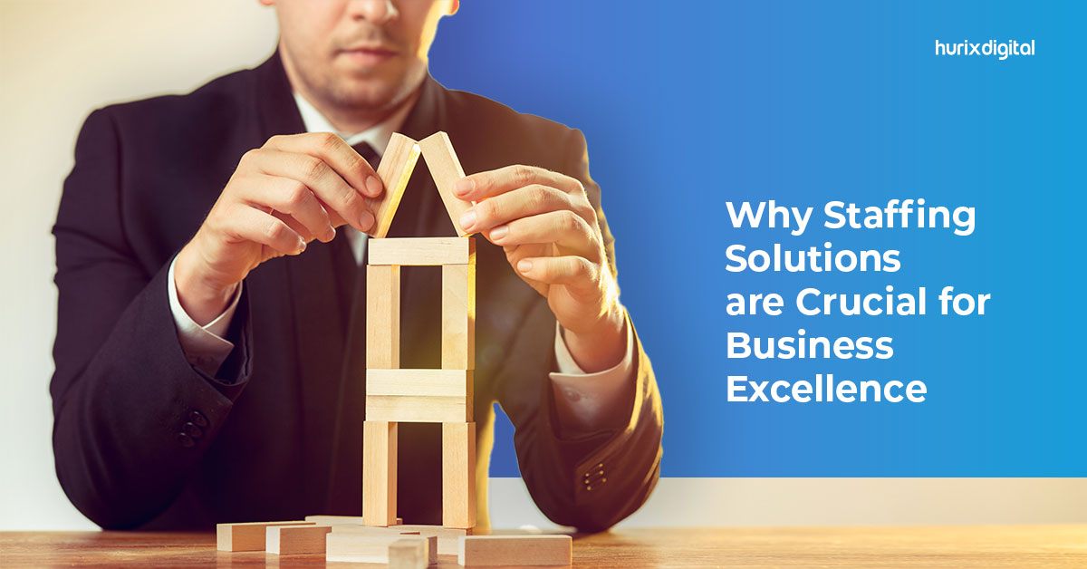 Why Staffing Solutions are Crucial for Business Excellence?