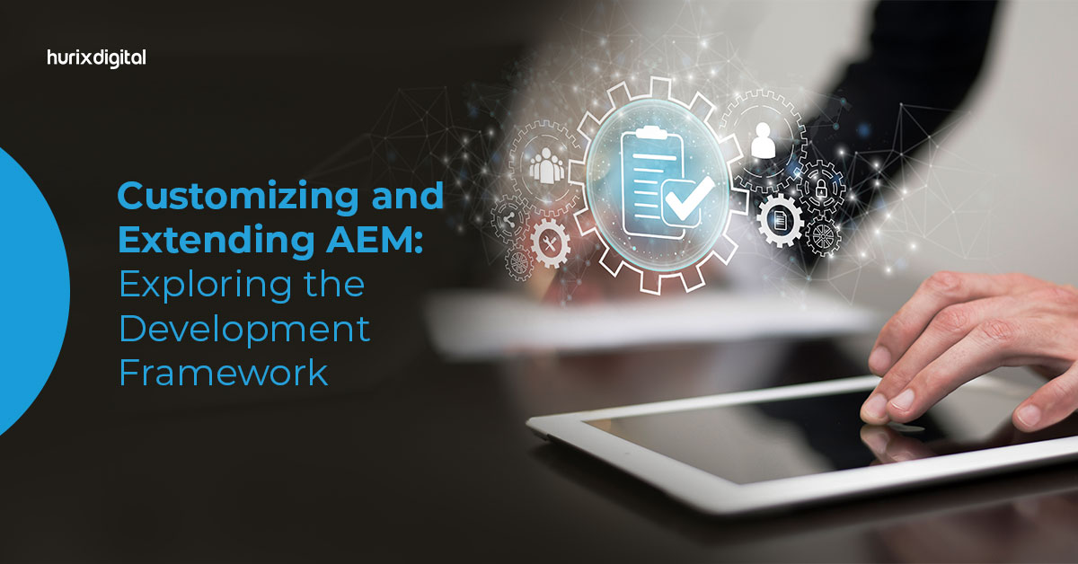 Customizing and Extending AEM: Exploring the Development Framework