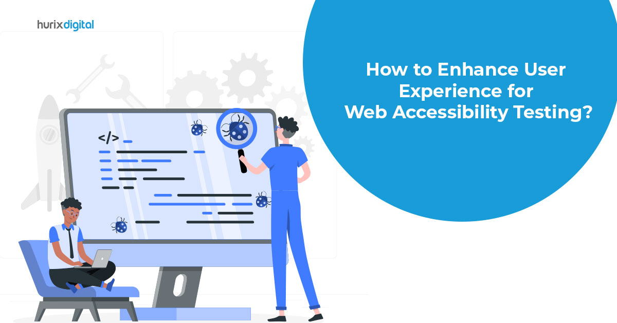 How to Enhance User Experience for Web Accessibility Testing?