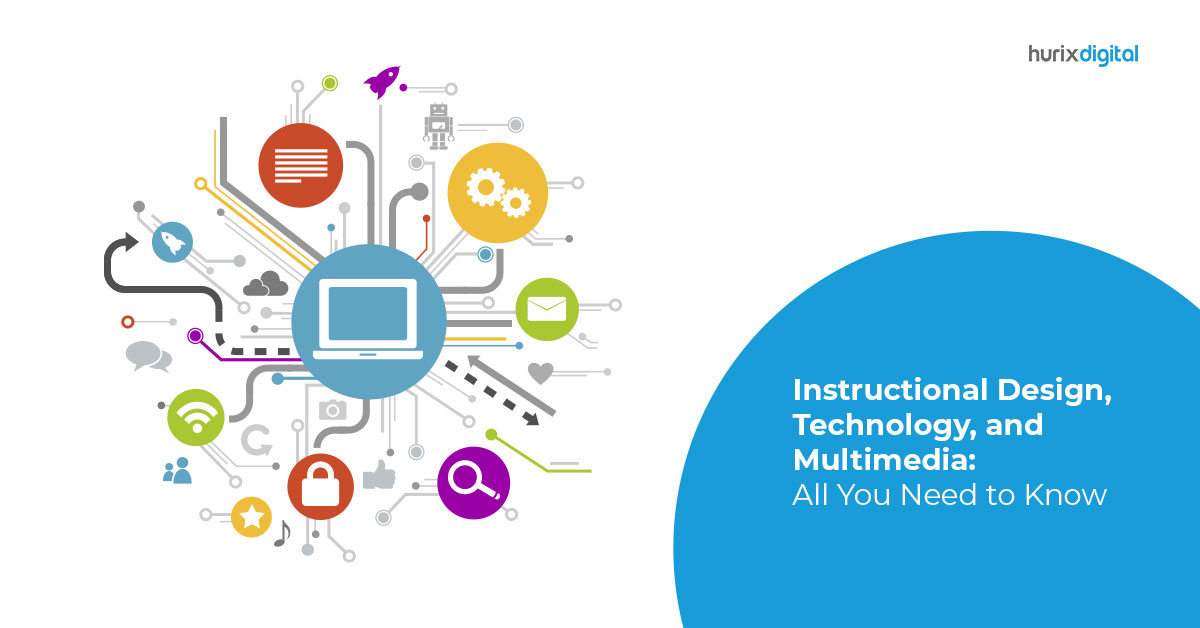 Instructional Design, Technology, and Multimedia: All You Need to Know