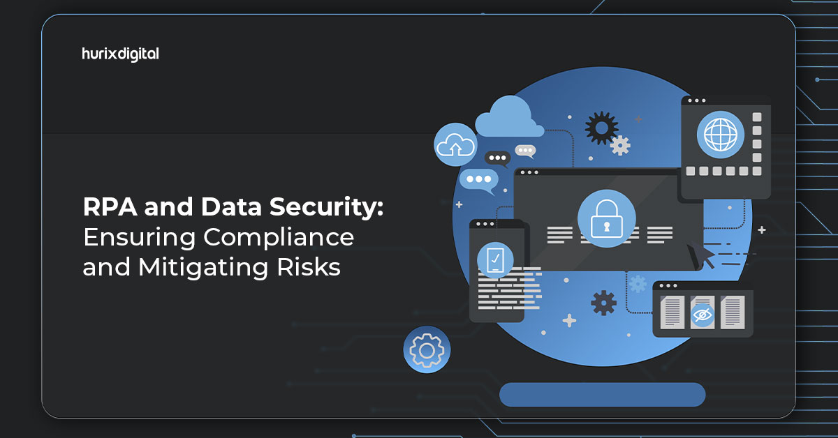RPA and Data Security: Ensuring Compliance and Mitigating Risks
