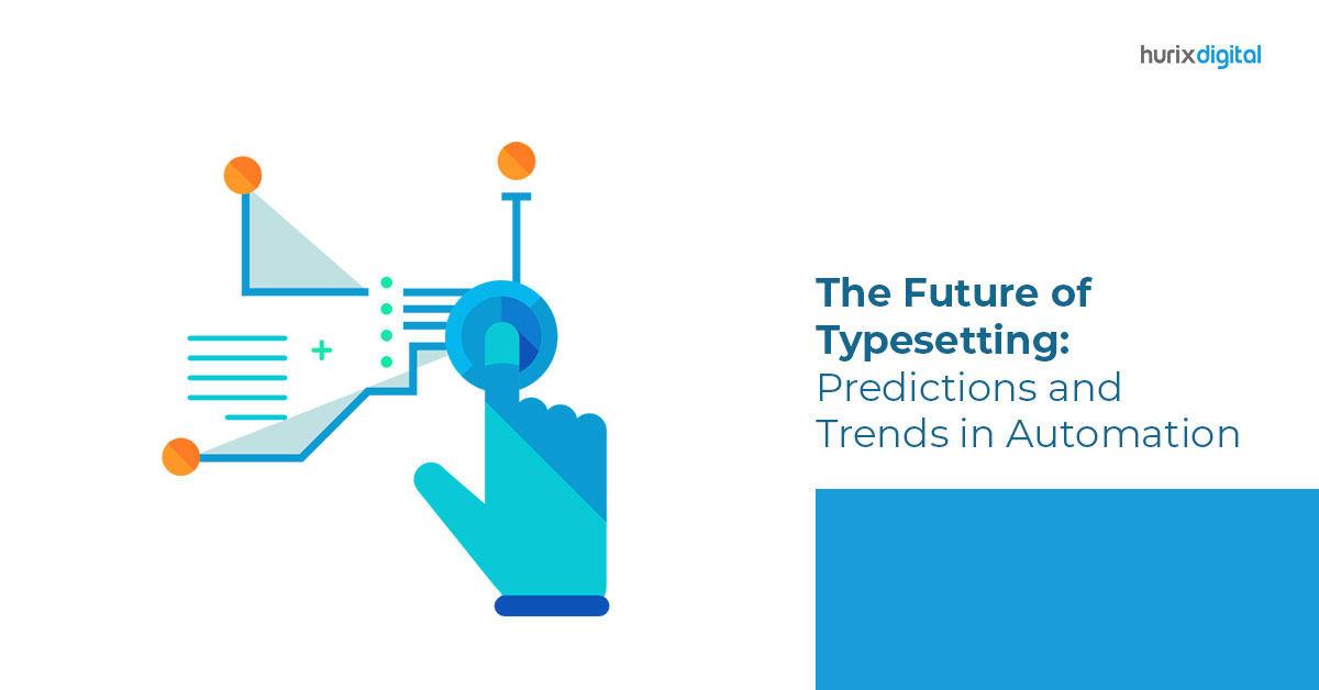 The Future of Typesetting: Predictions and Trends in Automation