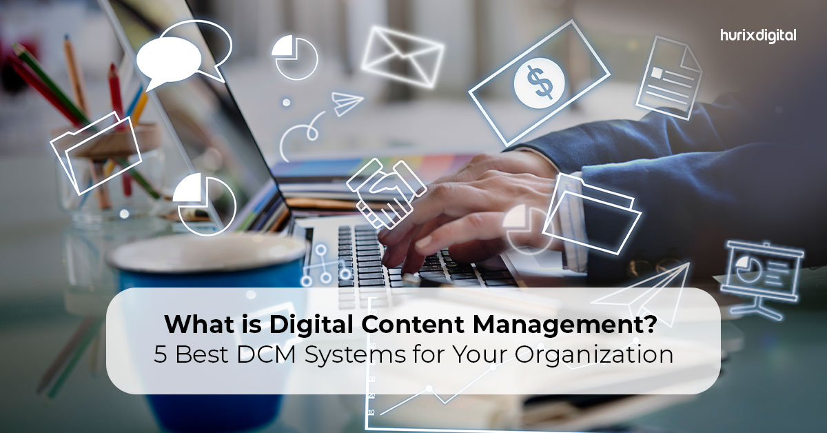 What is Digital Content Management? 5 Best DCM Systems for Your Organization