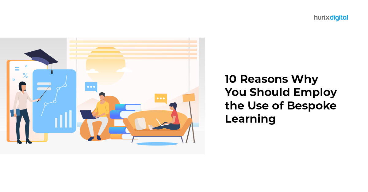 10 Reasons Why You Should Employ the Use of Bespoke Learning
