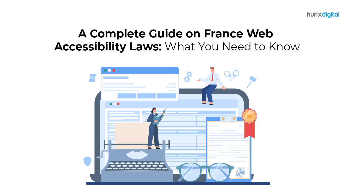 A Complete Guide on France Web Accessibility Laws: What You Need to Know