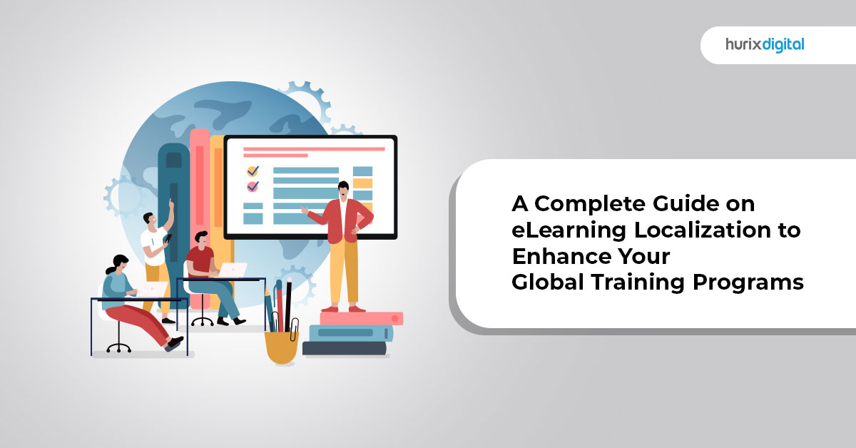 A Complete Guide on eLearning Localization to Enhance Your Global Training Programs