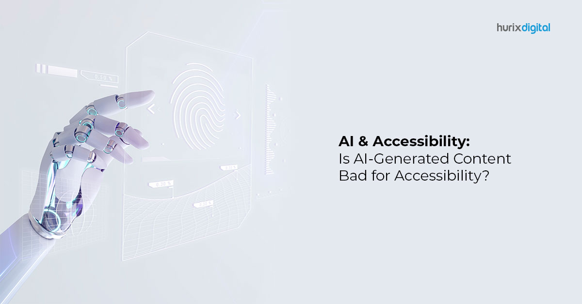 AI & Accessibility: Is AI-Generated Content Bad for Accessibility?