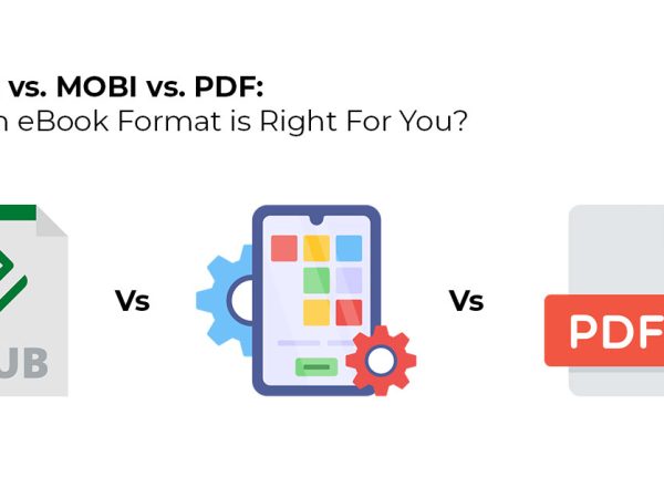 EPUB vs. MOBI vs. PDF: Which eBook Format is Right For You?