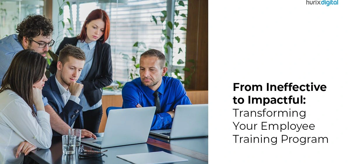 From Ineffective to Impactful: Transforming Your Employee Training Program