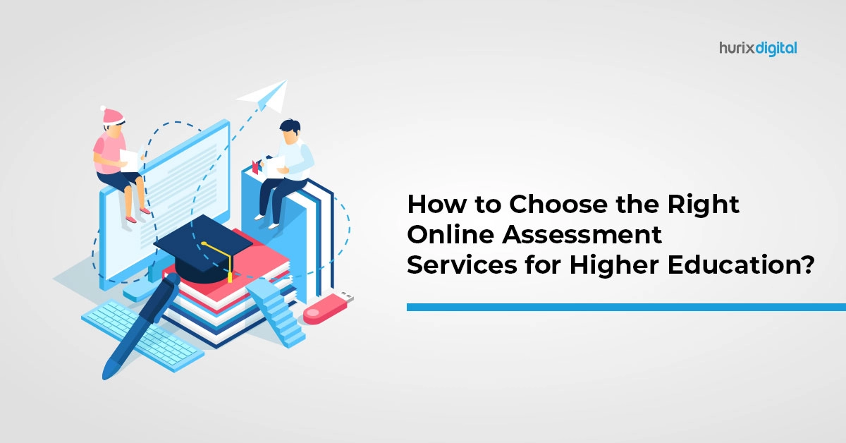 How to Choose the Right Online Assessment Services for Higher Education?