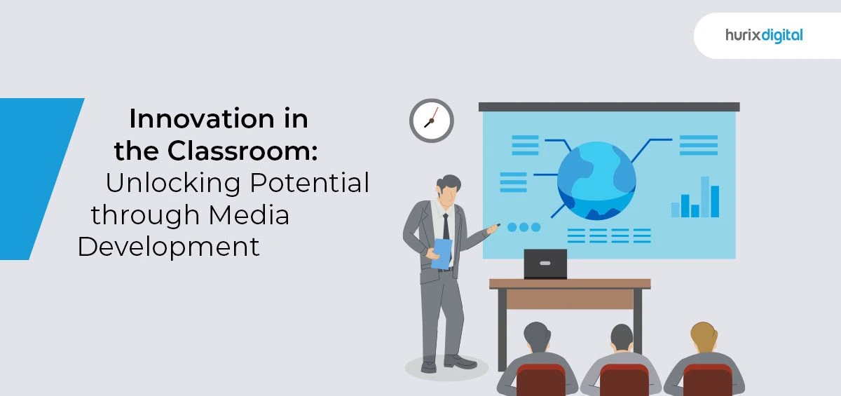 Innovation in the Classroom: Unlocking Potential Through Media Development