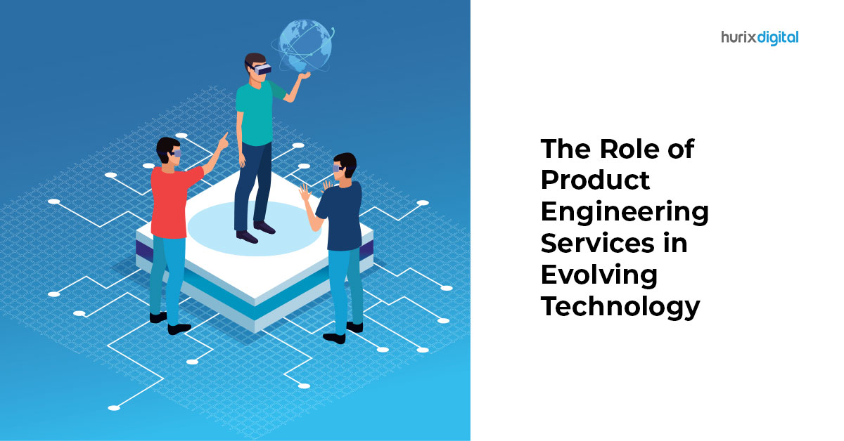 The Role of Product Engineering Services in Evolving Technology