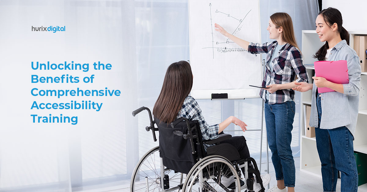 Unlocking the Benefits of Comprehensive Accessibility Training