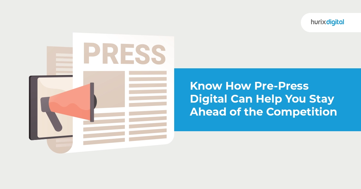Know How Pre-Press Digital Can Help You Stay Ahead of the Competition