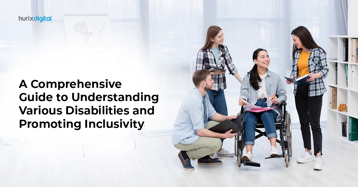 A Comprehensive Guide to Understanding Various Disabilities and Promoting Inclusivity