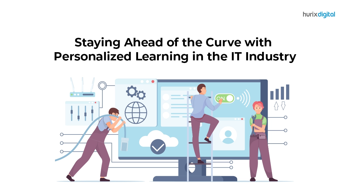 Staying Ahead of the Curve with Personalized Learning in the IT Industry