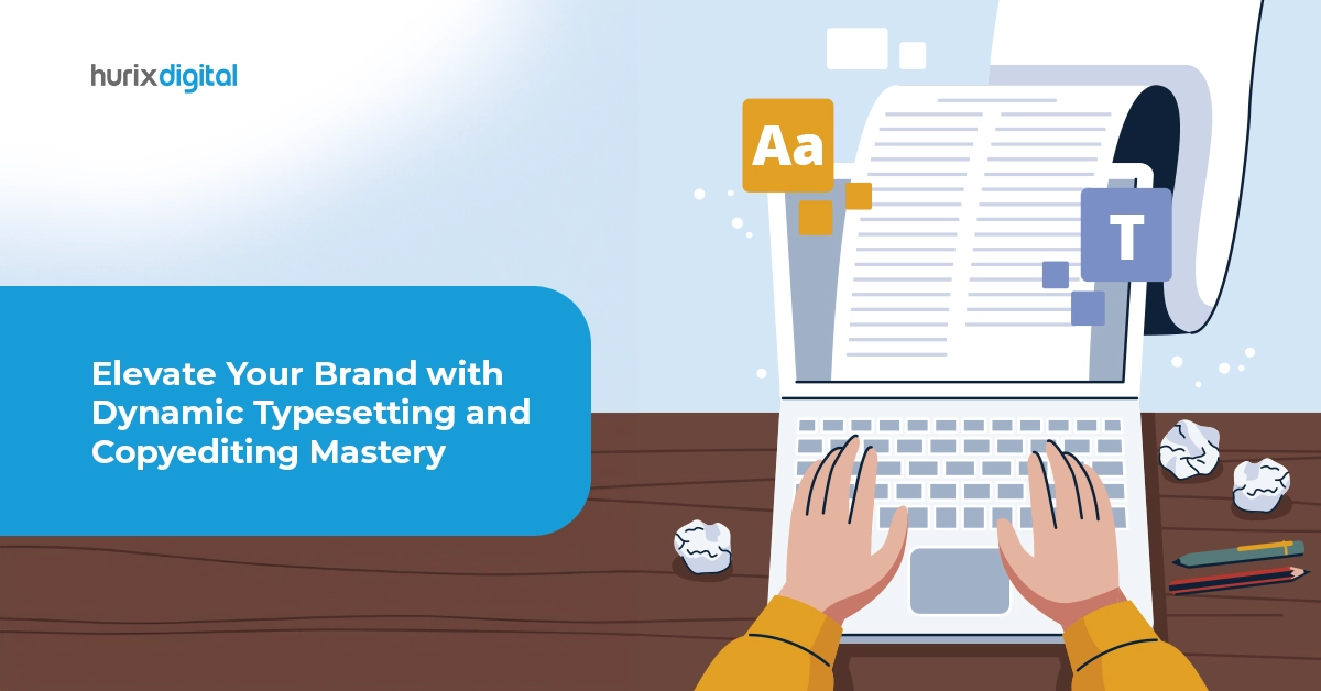How to Elevate Your Brand with Dynamic Typesetting & Copyediting Mastery?