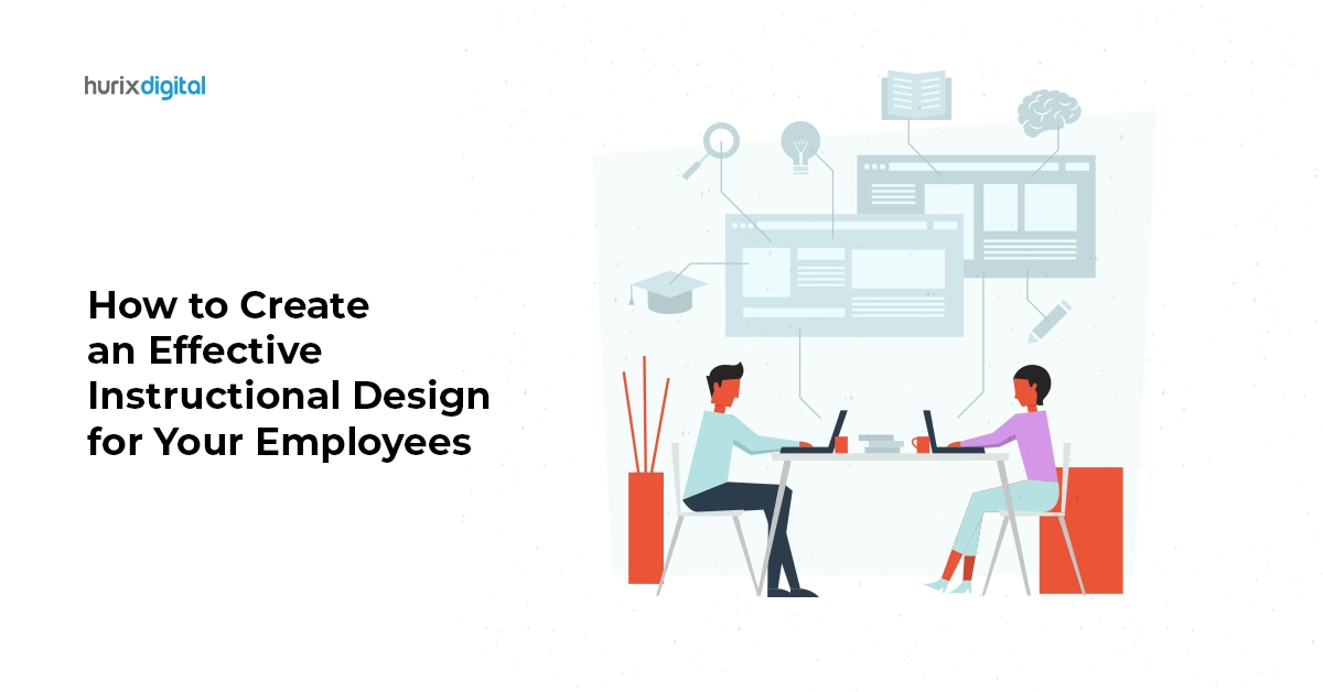How to Create an Effective Instructional Design for Your Employees?