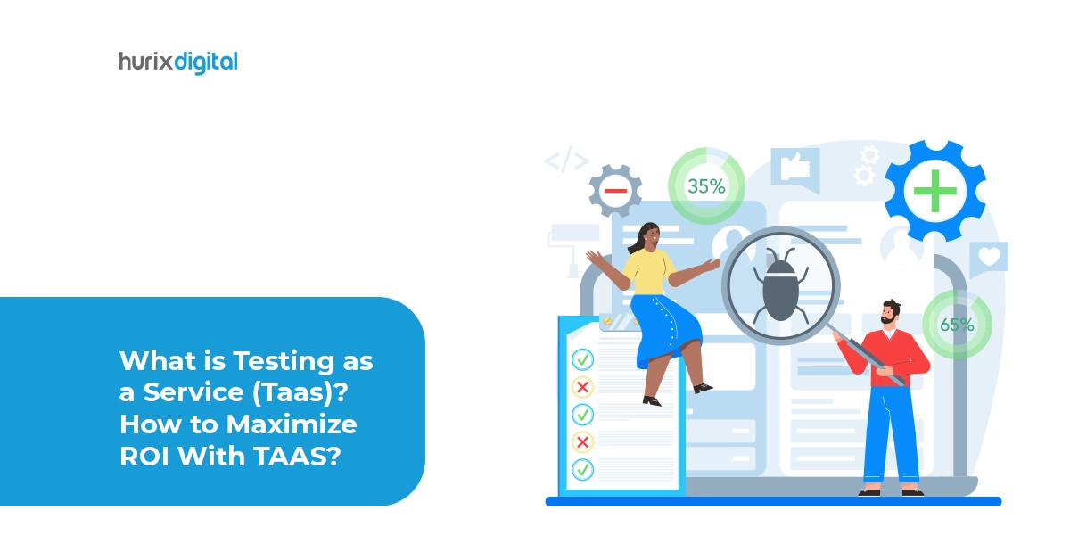 What Is Testing as a Service (TaaS)? Know Types & Benefits of Taas!