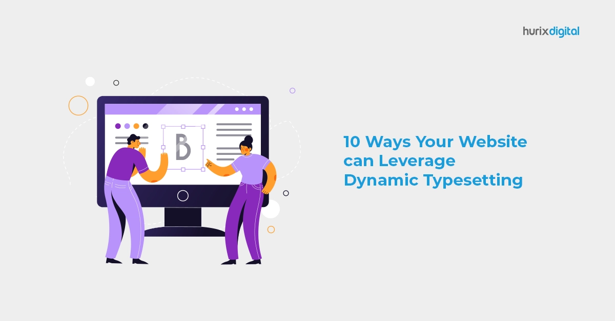 10 Ways Your Website can Leverage Dynamic Typesetting!