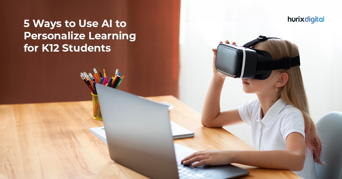 Five Ways to Use AI to Personalize Learning for K12 Students