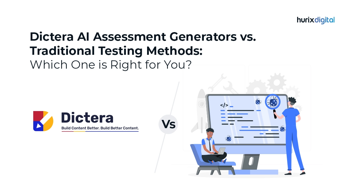 Dictera AI Assessment Generators vs. Traditional Testing Methods: Which One is Right for You?
