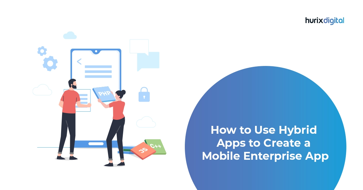 How to Use Hybrid Apps to Create a Mobile Enterprise App?
