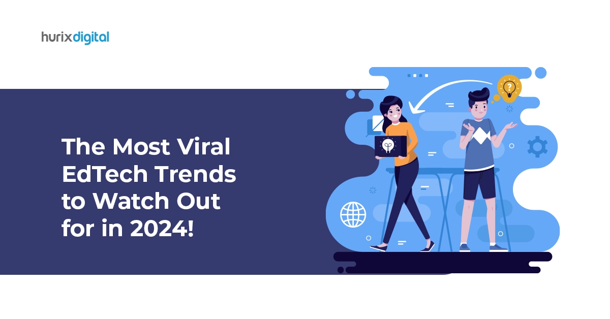 The Most Viral EdTech Trends to Watch Out for in 2024!