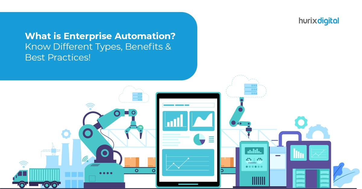 What Is Enterprise Automation? Know Different Types, Benefits, and Best Practices!