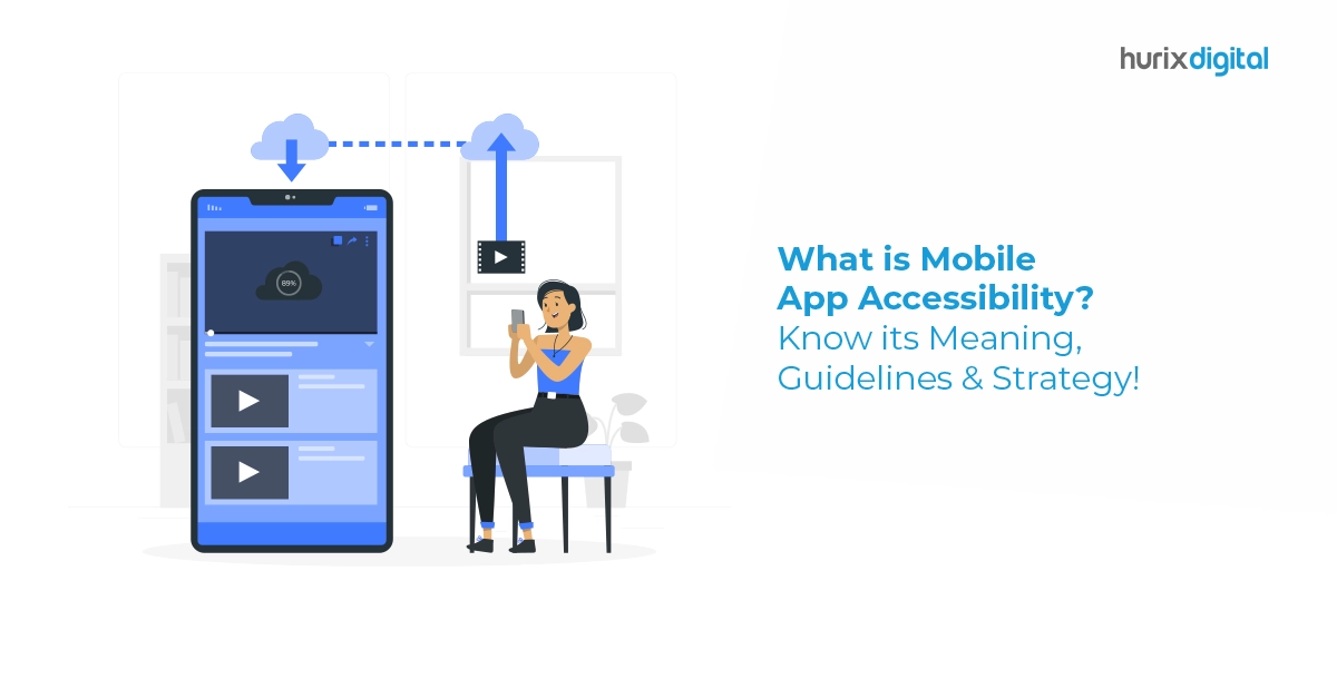 What Is Mobile App Accessibility? Know Its Meaning, Guidelines & Strategy!