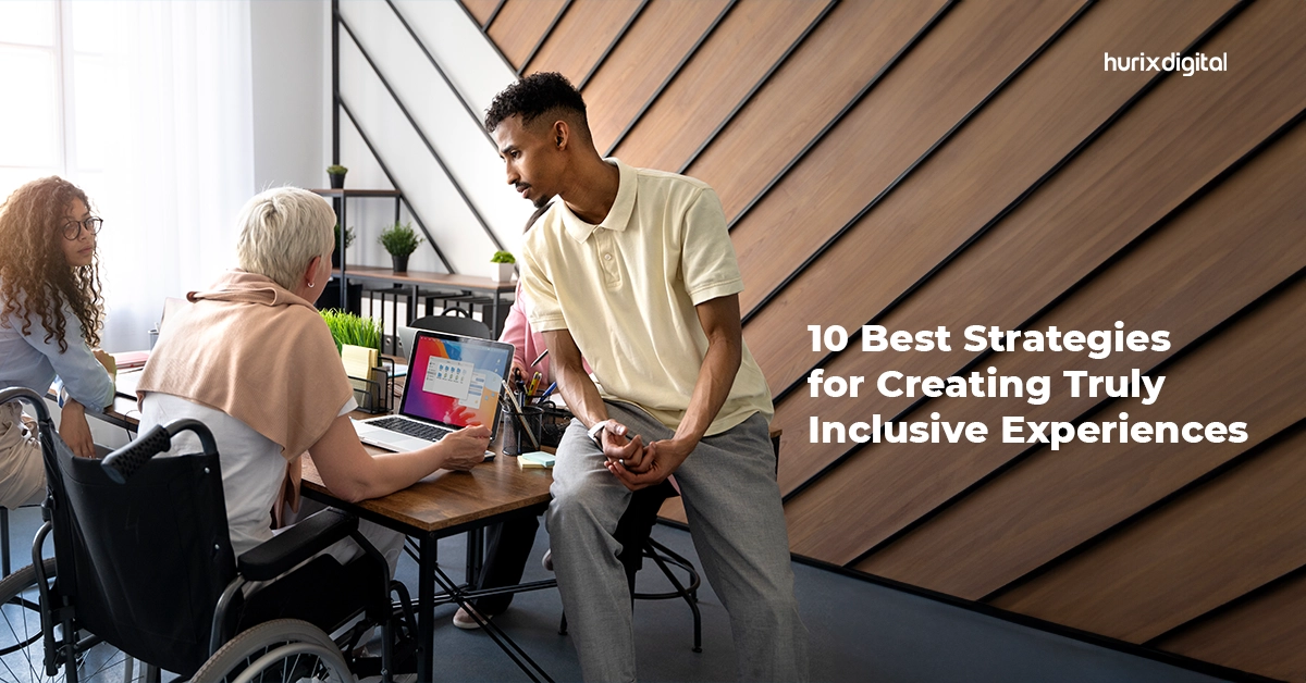 Ten Best Strategies for Creating Truly Inclusive Experiences