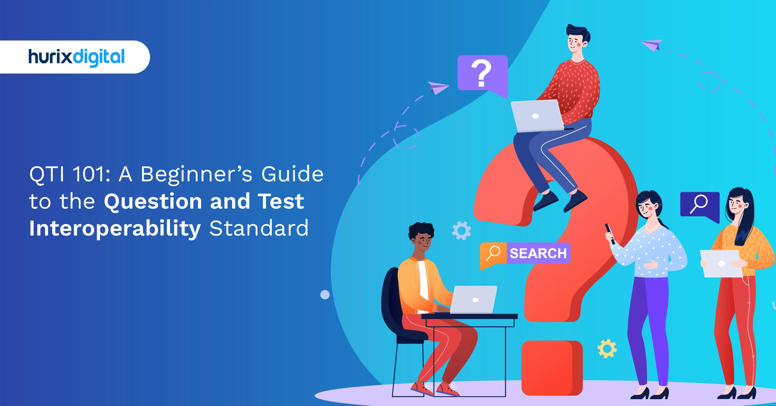 QTI 101: A Beginner’s Guide to the Question and Test Interoperability Standard