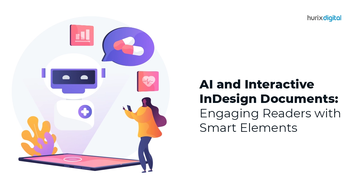 AI and Interactive InDesign Documents: Engaging Readers with Smart Elements