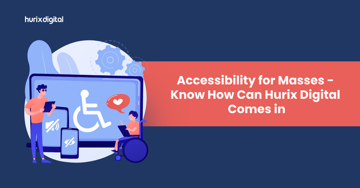 Accessibility for Masses – Know How Hurix Digital Comes in