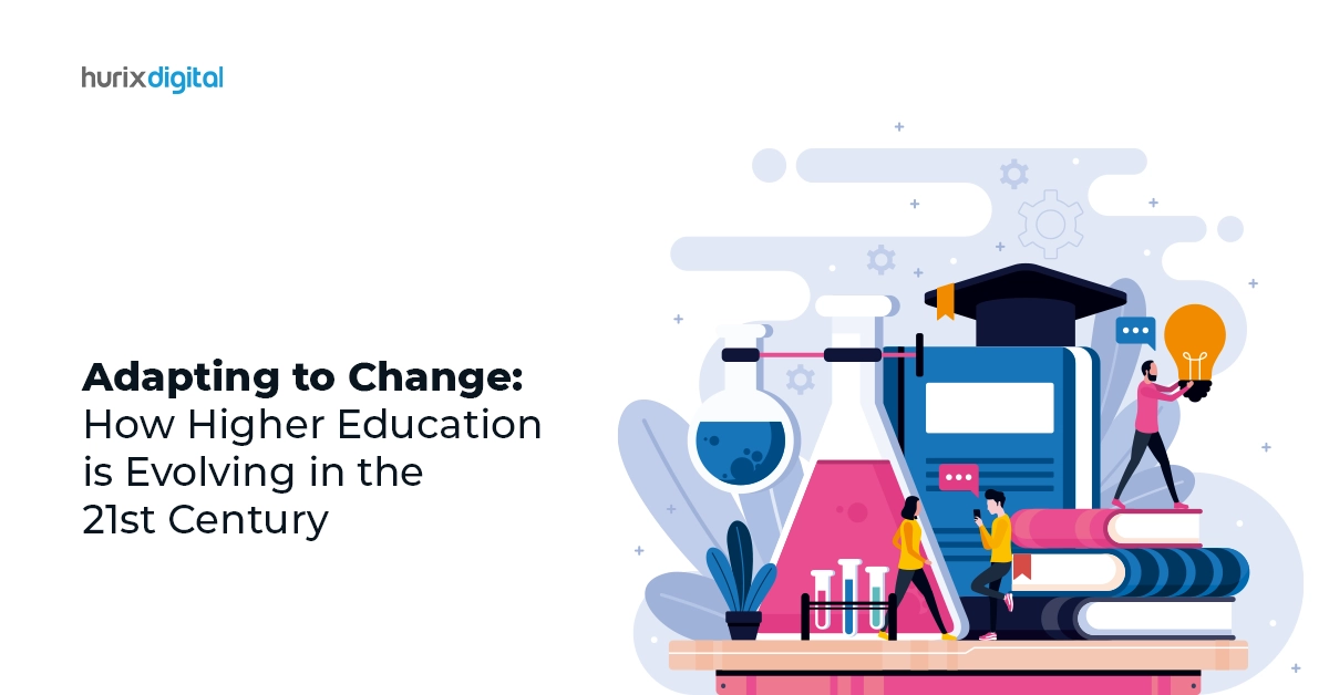 Adapting to Change: How Higher Education is Evolving in the 21st Century
