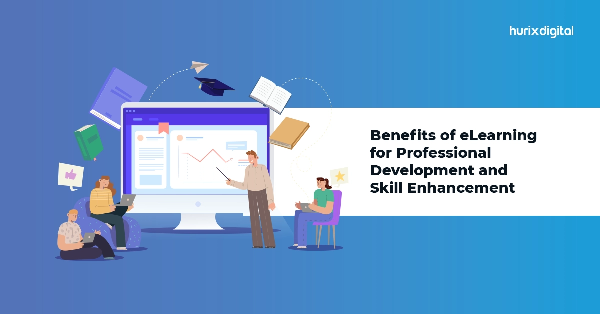 Benefits of eLearning for Professional Development and Skill Enhancement.