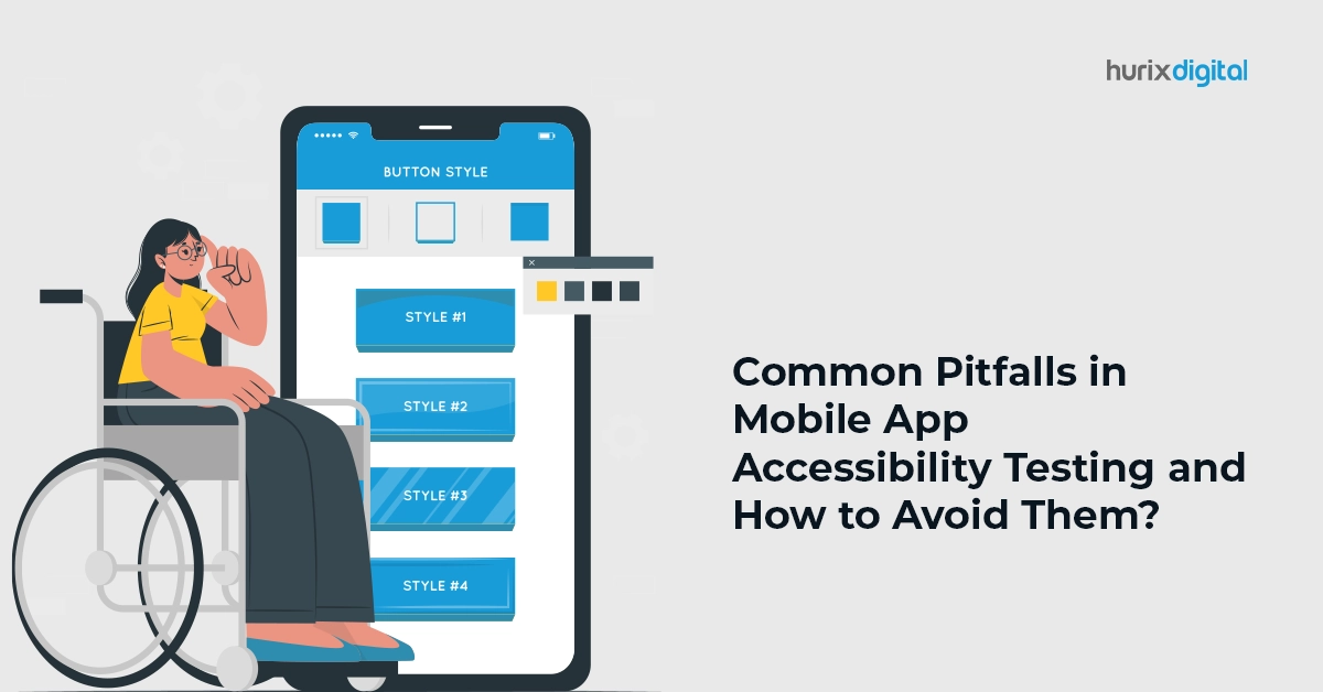 Common Pitfalls in Mobile App Accessibility Testing and How to Avoid Them?