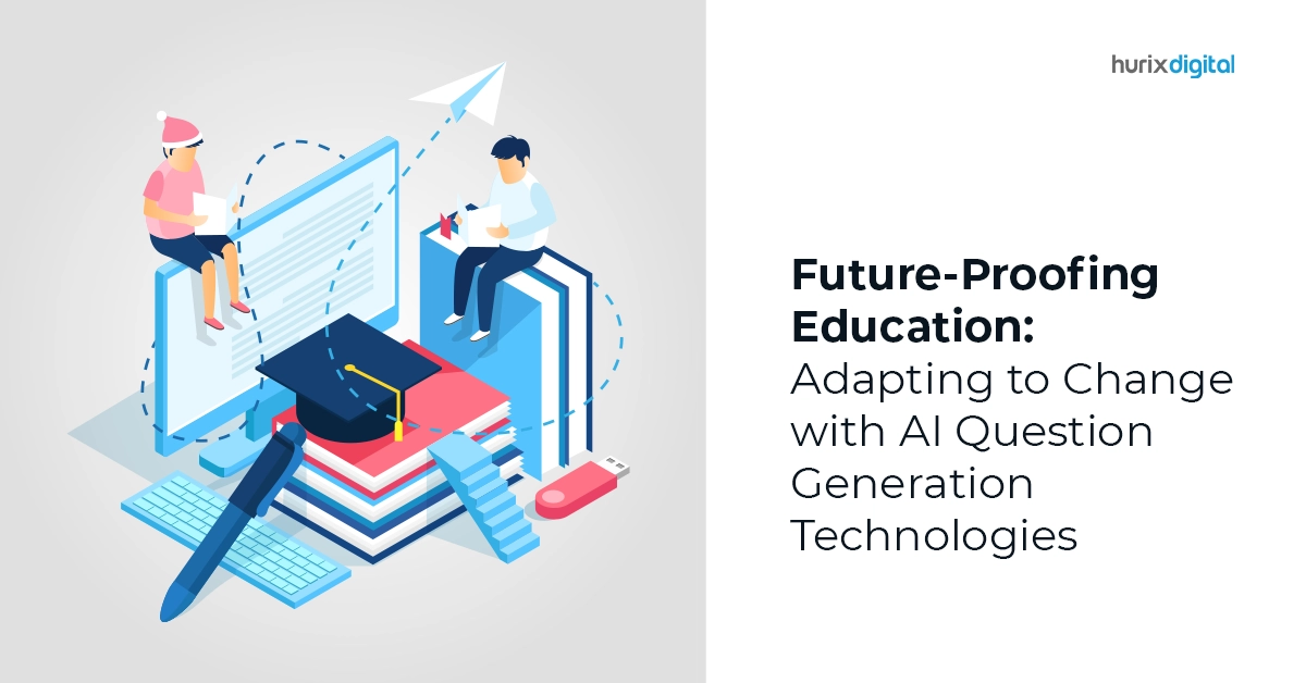 Future-Proofing Education: Adapting to Change with AI Question Generation Technologies