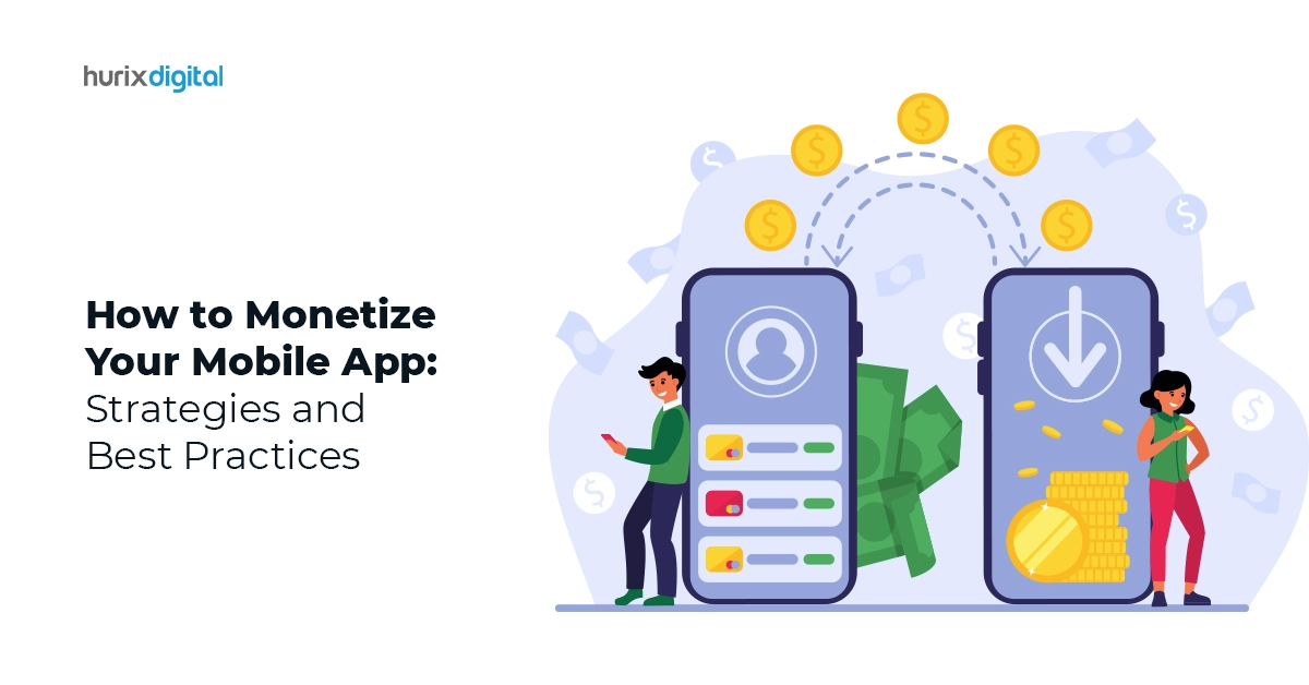How to Monetize Your Mobile App: Strategies and Best Practices