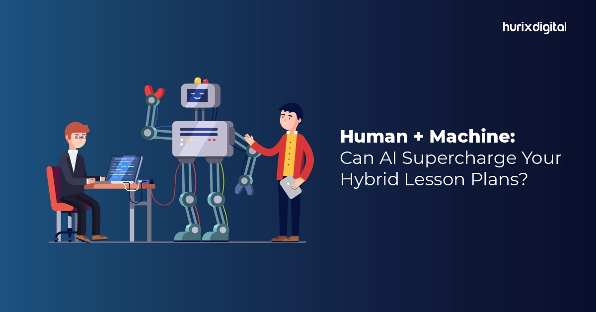 Human + Machine: Can AI Supercharge Your Hybrid Lesson Plans?