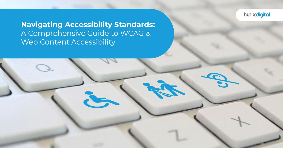 Navigating Accessibility Standards: A Comprehensive Guide to WCAG & Web Content Accessibility