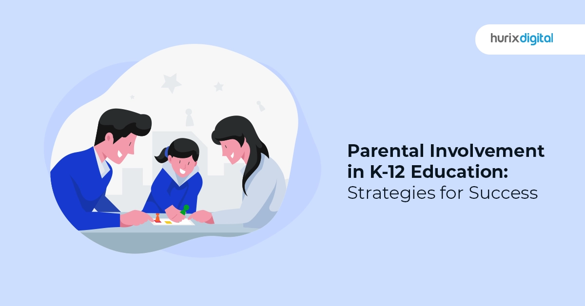 Parental Involvement in K-12 Education: Strategies for Success