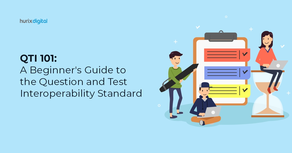 QTI 101: A Beginner’s Guide to the Question and Test Interoperability Standard