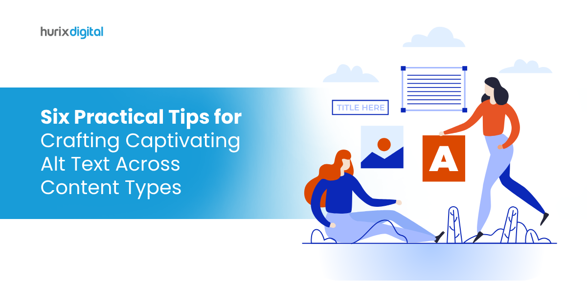 Six Practical Tips for Crafting Captivating Alt Text Across Content Types