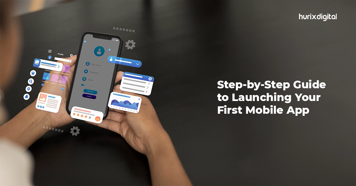 Step-by-Step Guide to Launching Your First Mobile App