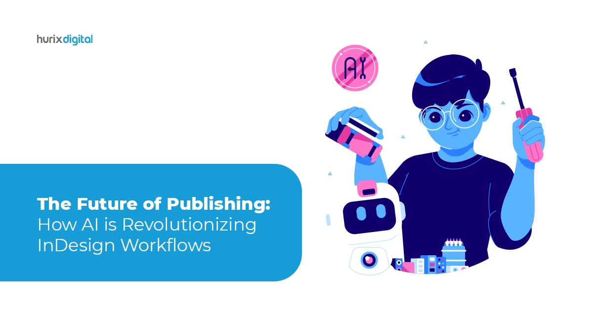 The Future of Publishing: How AI is Revolutionizing InDesign Workflows?